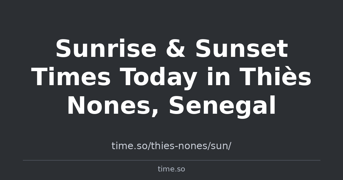 Senegal Time Sunrise & Sunset Times for Thiès Nones, Senegal | Time.so