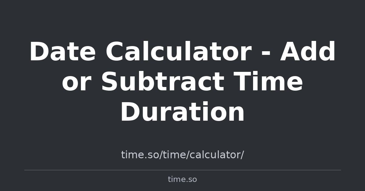 Time Calculator — Add or Subtract Days, Hours & Minutes | Time.so