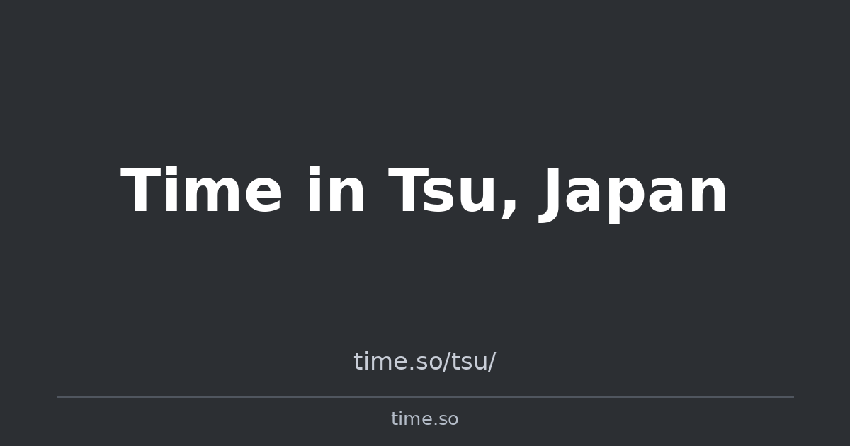 Time in Tsu, Japan | Time.so