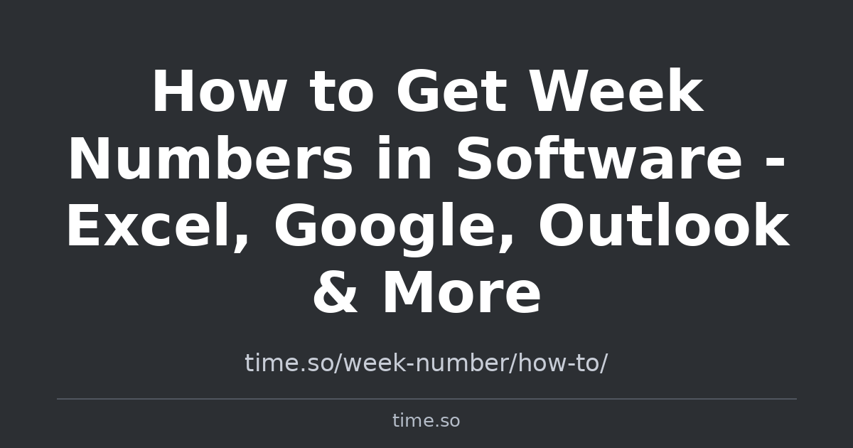 How to Get Week Numbers in Software - Excel, Google, Outlook & More ...