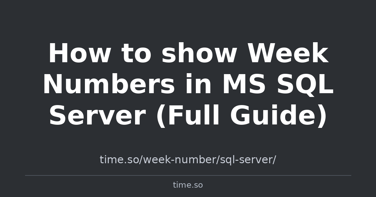 How to show Week Numbers in MS SQL Server (Full Guide) | Time.so